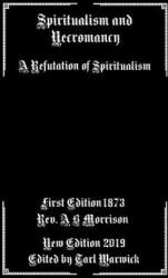 Spiritualism and Necromancy: A Refutation of Spiritualism - Tarl Warwick, A B Morrison (ISBN: 9781795422635)