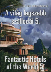 A VILÁG LEGSZEBB SZÁLLODÁI 5. /FANTASTIC HOTELS OF THE WORLD 5 (2009)