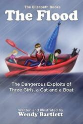 The Flood: The Dangerous Exploits of Three Girls a Cat and a Boat (ISBN: 9781944907006)