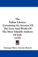 The Italian Library: Containing An Account Of The Lives And Works Of The Most Valuable Authors Of Italy (ISBN: 9781437417036)