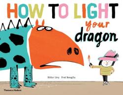 How to Light Your Dragon (ISBN: 9780500651971)