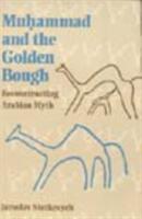 Muhammad and the Golden Bough: Reconstructing Arabian Myth (ISBN: 9780253214133)