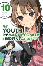 My Youth Romantic Comedy is Wrong, As I Expected @ comic, Vol. 10 (manga) - WATARU WATARI (ISBN: 9781975384104)