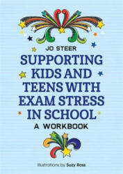 Supporting Kids and Teens with Exam Stress in School: A Workbook (ISBN: 9781785924675)