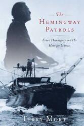 The Hemingway Patrols: Ernest Hemingway and His Hunt for U-Boats (ISBN: 9781416597872)