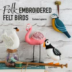 Folk Embroidered Felt Birds - Corinne Lapierre (ISBN: 9781782216988)
