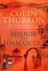 Mirror To Damascus - Colin Thubron (2008)