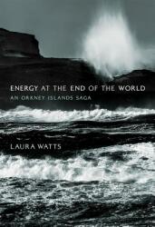 Energy at the End of the World: An Orkney Islands Saga (ISBN: 9780262038898)