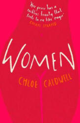 Chloe Caldwell - Women - Chloe Caldwell (ISBN: 9780008254940)