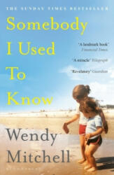Somebody I Used to Know - Wendy Mitchell (ISBN: 9781408893333)