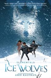 Elementals: Ice Wolves - Amie Kaufman (ISBN: 9780062457998)