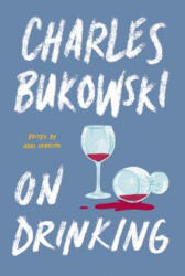 On Drinking - Charles Bukowski (ISBN: 9780062857934)