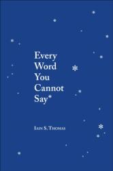 Every Word You Cannot Say - Iain Thomas (ISBN: 9781449495206)