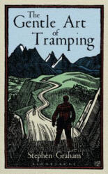 Gentle Art of Tramping - Stephen Graham (ISBN: 9781448217243)