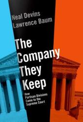 The Company They Keep: How Partisan Divisions Came to the Supreme Court (ISBN: 9780190278052)