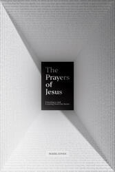 The Prayers of Jesus: Listening to and Learning from Our Savior (ISBN: 9781433562815)