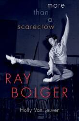 Ray Bolger: More Than a Scarecrow (ISBN: 9780190639044)