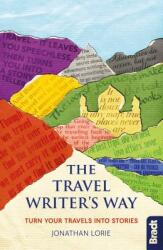 The Travel Writer's Way: Turn Your Travels Into Stories (ISBN: 9781784776046)