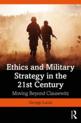 Ethics and Military Strategy in the 21st Century: Beyond Clausewitz (ISBN: 9781138731097)