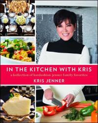 In the Kitchen with Kris: A Kollection of Kardashian-Jenner Family Favorites (ISBN: 9781476728896)