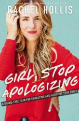 Girl, Stop Apologizing - Rachel Hollis (ISBN: 9781400215065)