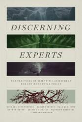 Discerning Experts: The Practices of Scientific Assessment for Environmental Policy (ISBN: 9780226602011)