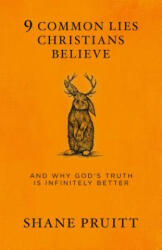 9 Common Lies Christians Believe - Shane Pruitt (ISBN: 9780735291577)