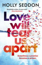 Love Will Tear Us Apart - Holly Seddon (ISBN: 9781786490551)