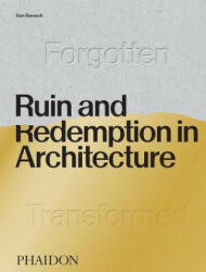 Ruin and Redemption in Architecture - Daniel Barasch (ISBN: 9780714878027)