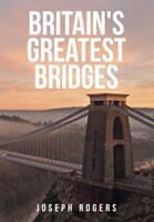 Britain's Greatest Bridges (ISBN: 9781445684413)