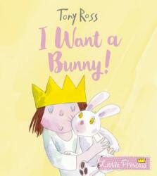 I Want a Bunny! - Tony Ross (ISBN: 9781783447848)