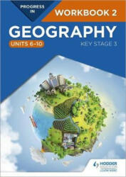 Progress in Geography: Key Stage 3 Workbook 2 (Units 6-10) - David Gardner, Eleanor Hopkins, Catherine Owen (ISBN: 9781510428065)