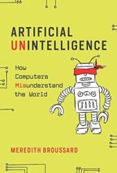 Artificial Unintelligence - Meredith Broussard (ISBN: 9780262537018)