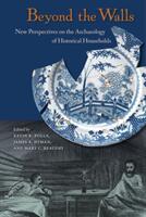 Beyond the Walls: New Perspectives on the Archaeology of Historical Households (ISBN: 9780813064178)