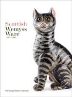 Scottish Wemyss Ware 1882-1930: The George Bellamy Collection (ISBN: 9781788840170)
