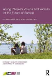 Young People's Visions and Worries for the Future of Europe: Findings from the Europe 2038 Project (ISBN: 9781138574519)