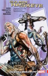 Old Man Hawkeye Vol. 2: The Whole World Blind - Ethan Sacks, Marco Checcetto (ISBN: 9781302911256)