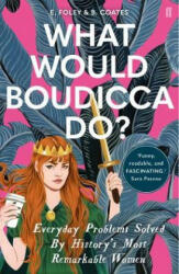 What Would Boudicca Do? - Beth Coates, Elizabeth Foley, Bijou Karman (ISBN: 9780571340491)