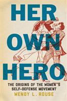 Her Own Hero: The Origins of the Women's Self-Defense Movement (ISBN: 9781479807291)
