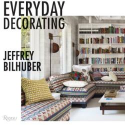 Everyday Decorating - Jeffrey Bilhuber, Jacqueline Terrebonne (ISBN: 9780847866342)