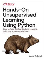 Hands-On Unsupervised Learning Using Python: How to Build Applied Machine Learning Solutions from Unlabeled Data (ISBN: 9781492035640)