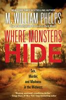 Where Monsters Hide: Sex Murder and Madness in the Midwest (ISBN: 9781496720818)