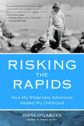 Risking the Rapids: How My Wilderness Adventure Healed My Childhood (ISBN: 9781633538870)