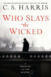 Who Slays The Wicked - C. S. Harris (ISBN: 9780399585654)