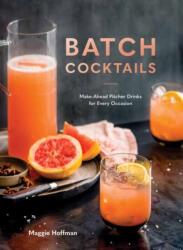 Batch Cocktails - Maggie Hoffman (ISBN: 9780399582530)