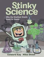 Stinky Science: Why the Smelliest Smells Smell So Smelly (ISBN: 9781771383820)