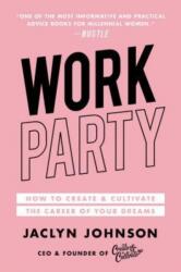 Workparty: How to Create Cultivate the Career of Your Dreams (ISBN: 9781501190841)