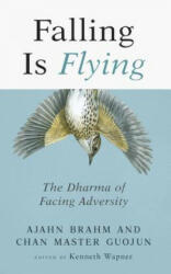 Falling is Flying - Ajahn Brahm, Guojun Master, Kenneth Wapner (ISBN: 9781614294252)