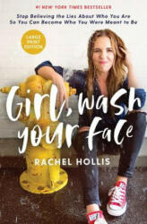 Girl, Wash Your Face Large Print - Rachel Hollis (ISBN: 9781400216086)