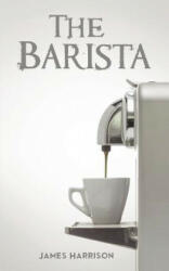 Barista - James Harrison (ISBN: 9781528931564)